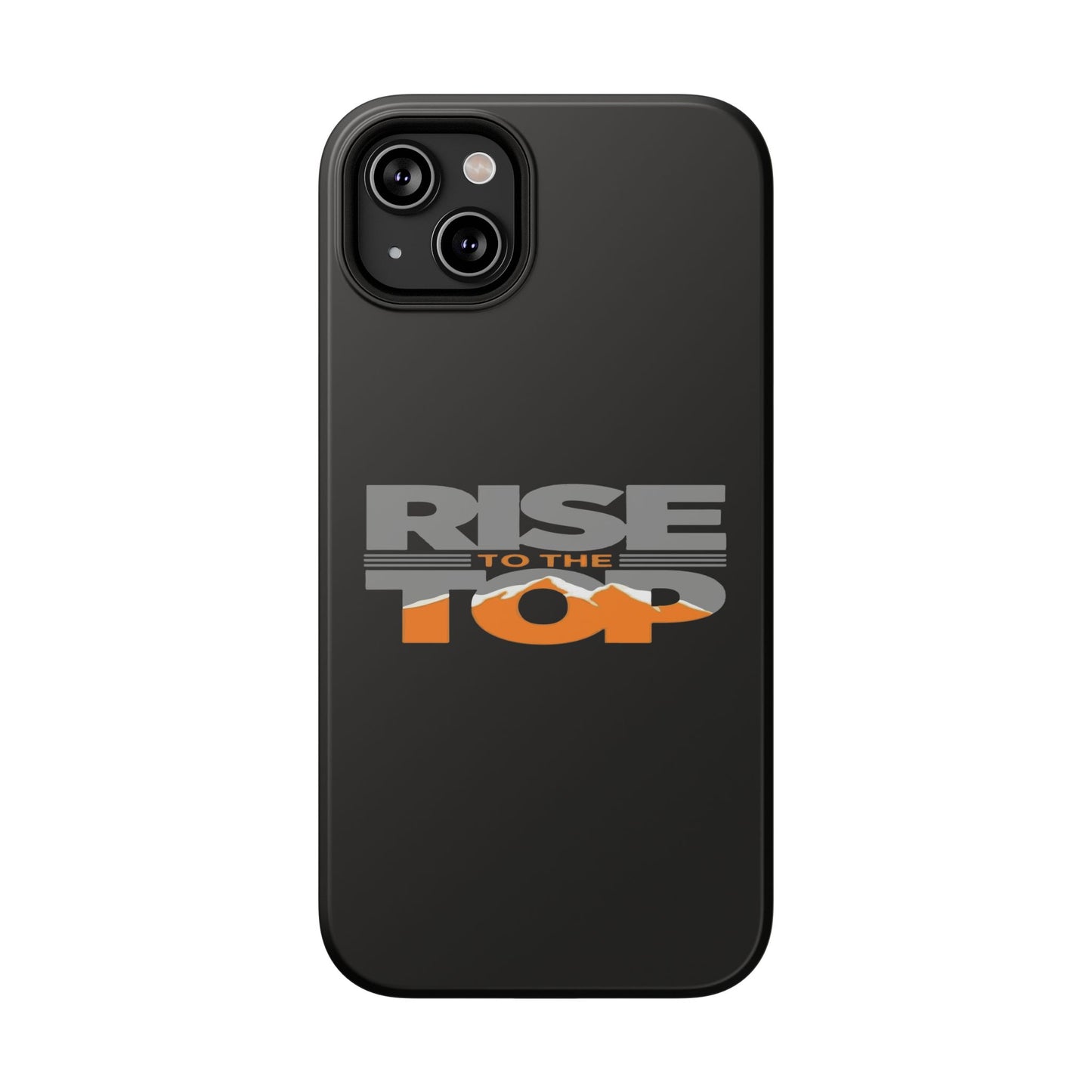 Impact-Resistant Phone Case - Rise to the Top, Durable Phone Cover, Gift for Motivational Quotes Lovers, Trendy Tech Accessories