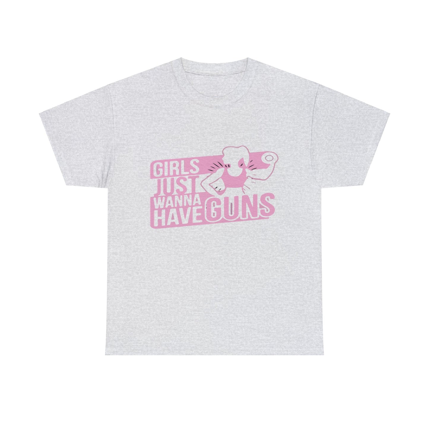 Girls Just Want To Have Guns Heavy Cotton Tee