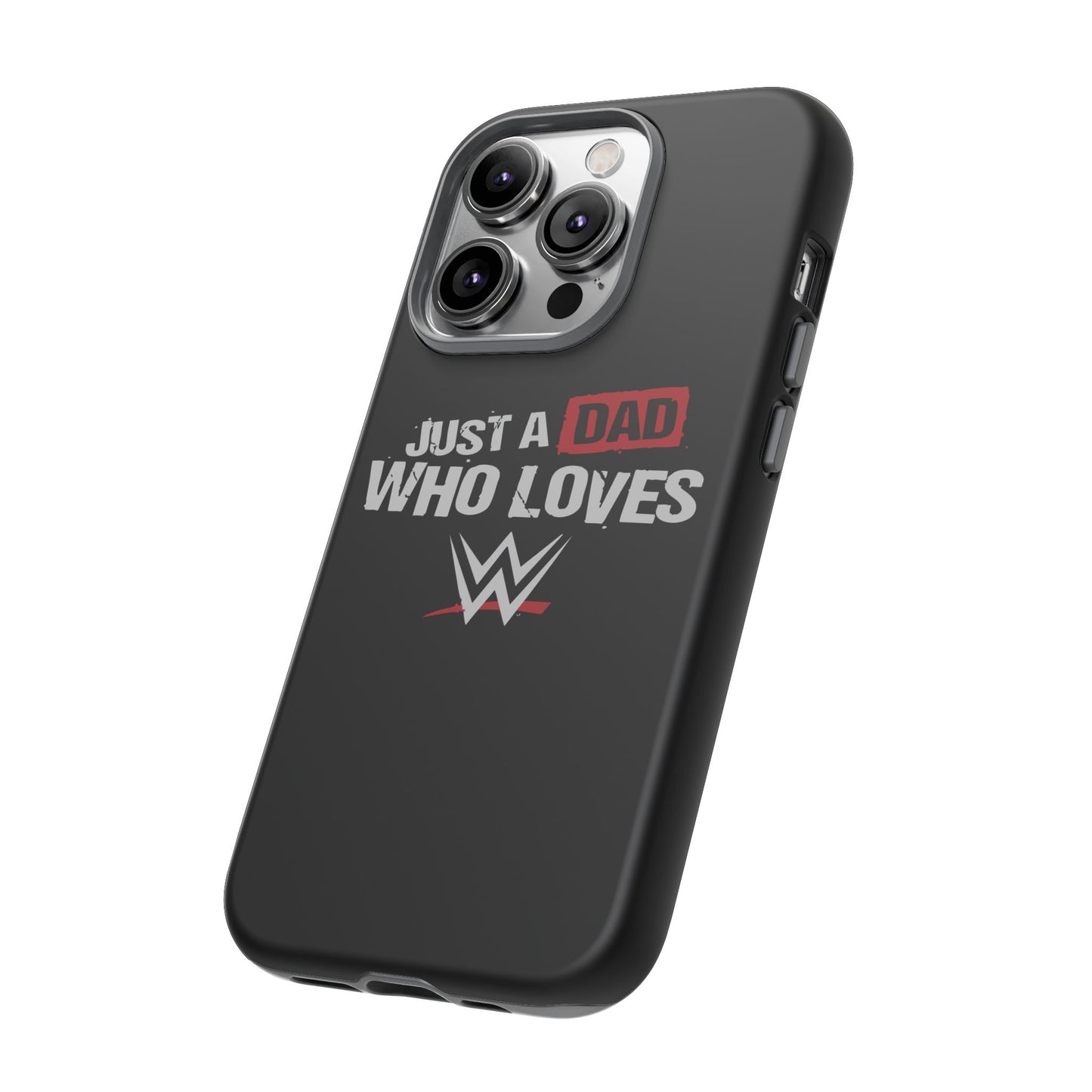 WWE Dad Phone Case, Tough Cases for Fathers, Gifts for Dad, Father's Day, Wrestling Fan Merchandise, Just a Dad Who Loves WWE