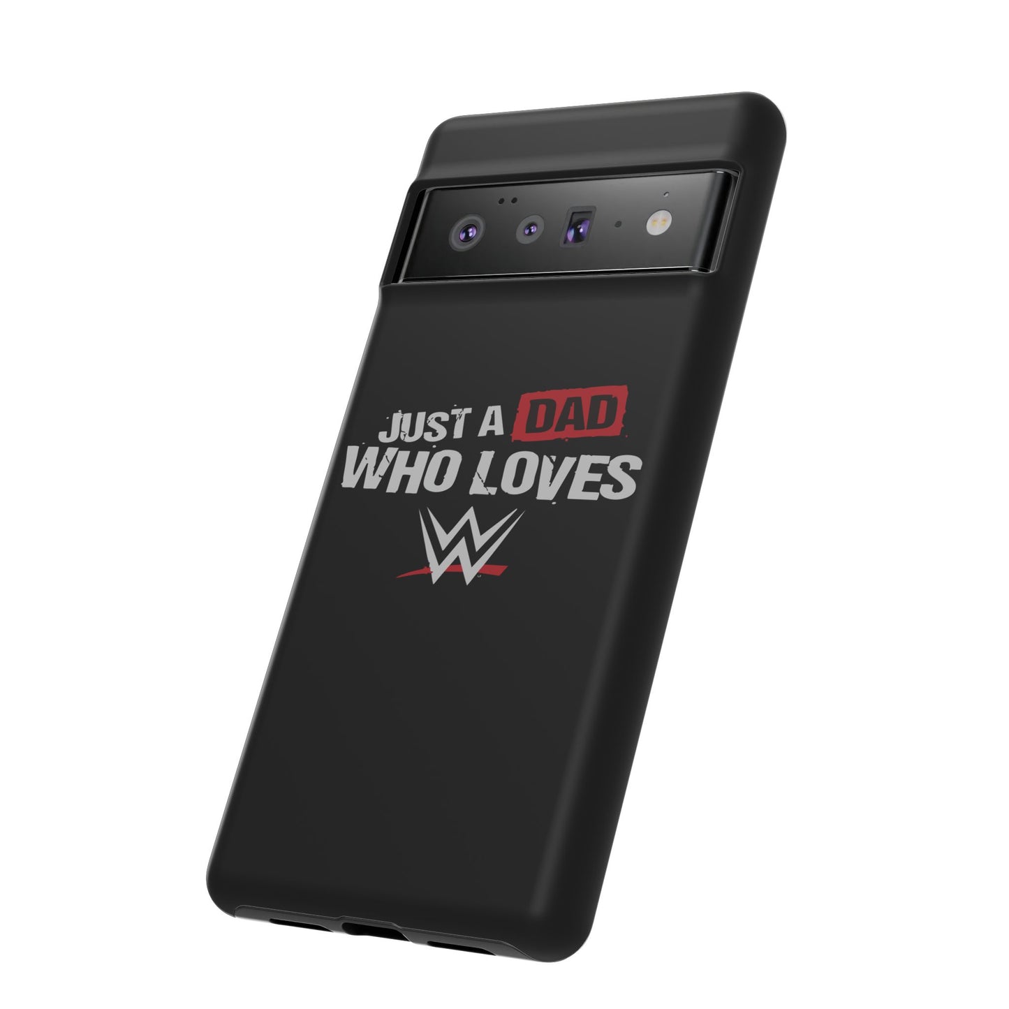 WWE Dad Phone Case, Tough Cases for Fathers, Gifts for Dad, Father's Day, Wrestling Fan Merchandise, Just a Dad Who Loves WWE