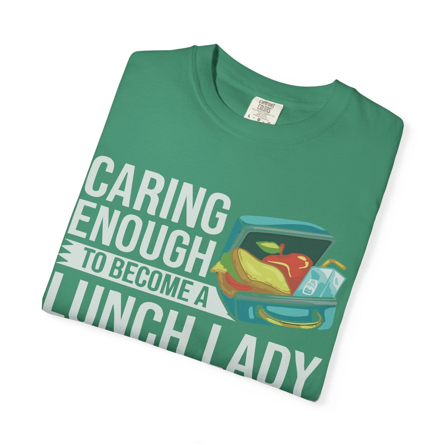 Lunch Lady Humor Unisex T-Shirt, Caring Enough to Become a Lunch Lady, Teacher Gift, Appreciation Gift, Funny T-Shirt, School Staff Tee