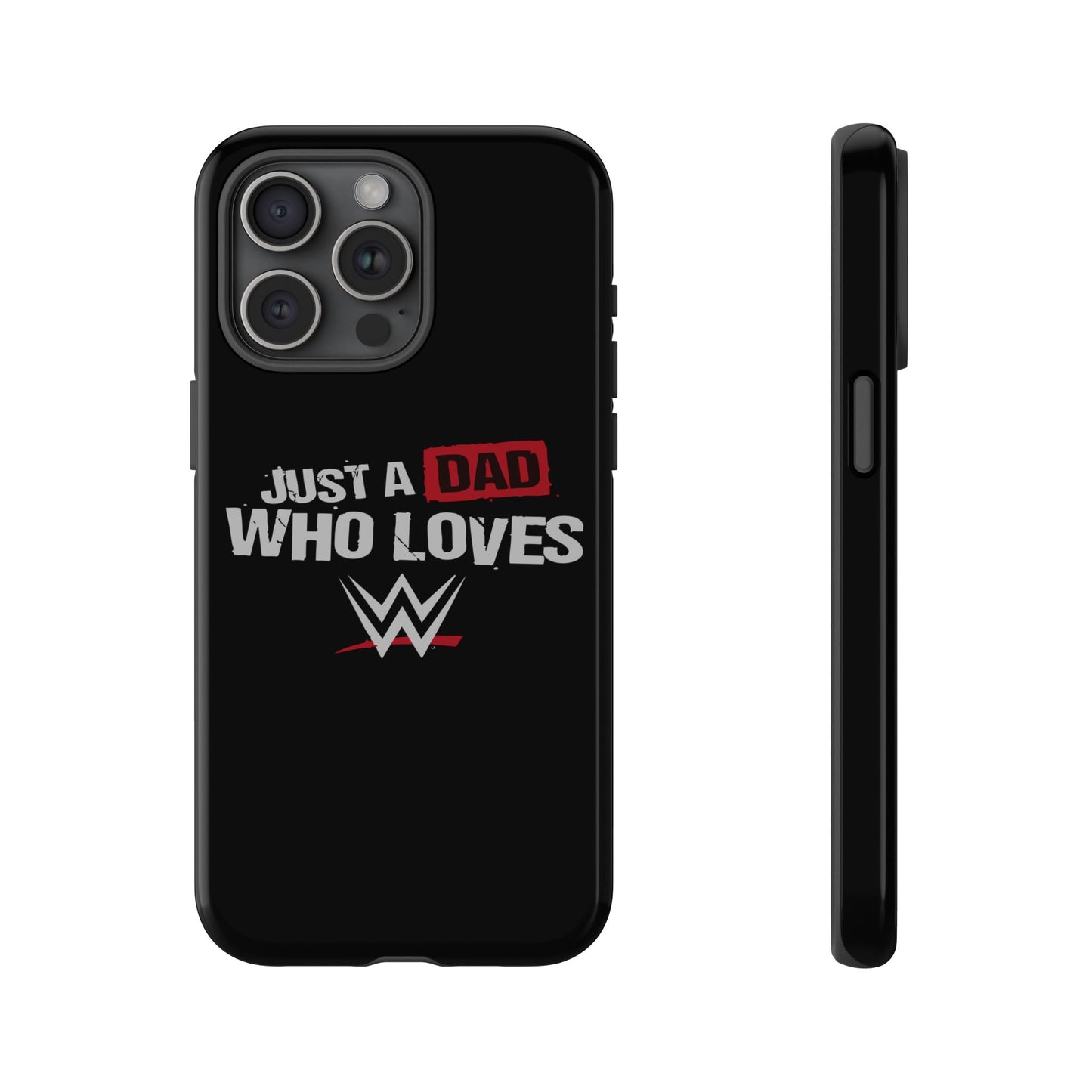 WWE Dad Phone Case, Tough Cases for Fathers, Gifts for Dad, Father's Day, Wrestling Fan Merchandise, Just a Dad Who Loves WWE