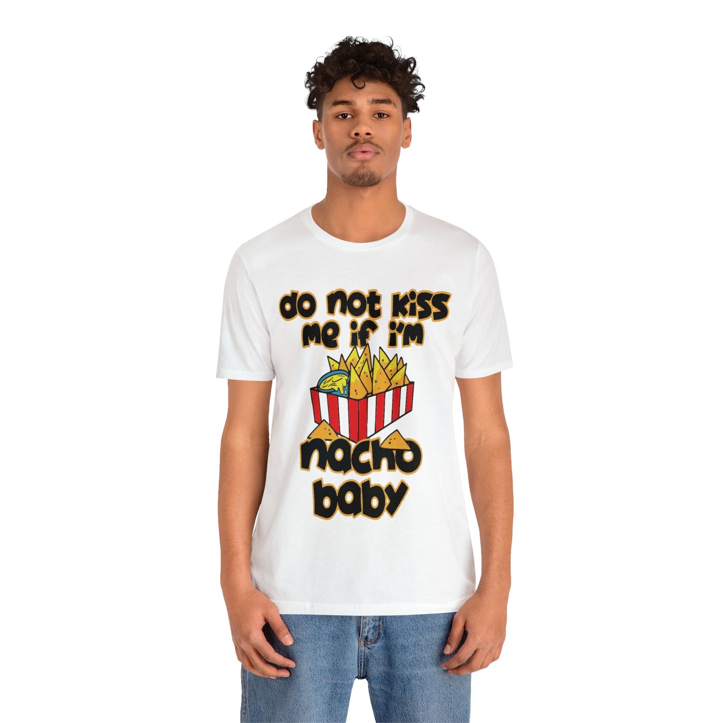 Don't Kiss me I am Nacho your Valetine Unisex Jersey Short Sleeve Tee