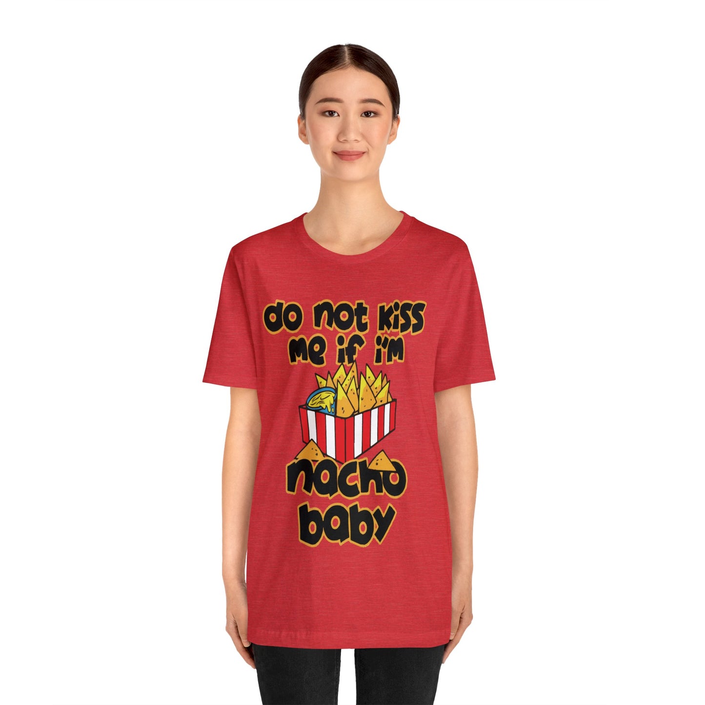 Don't Kiss me I am Nacho your Valetine Unisex Jersey Short Sleeve Tee