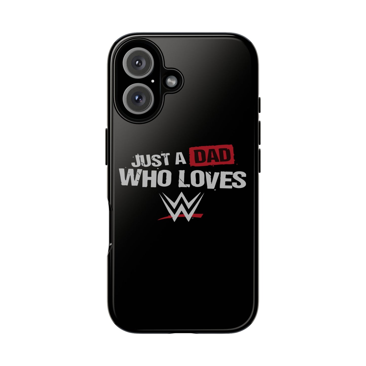 WWE Dad Phone Case, Tough Cases for Fathers, Gifts for Dad, Father's Day, Wrestling Fan Merchandise, Just a Dad Who Loves WWE