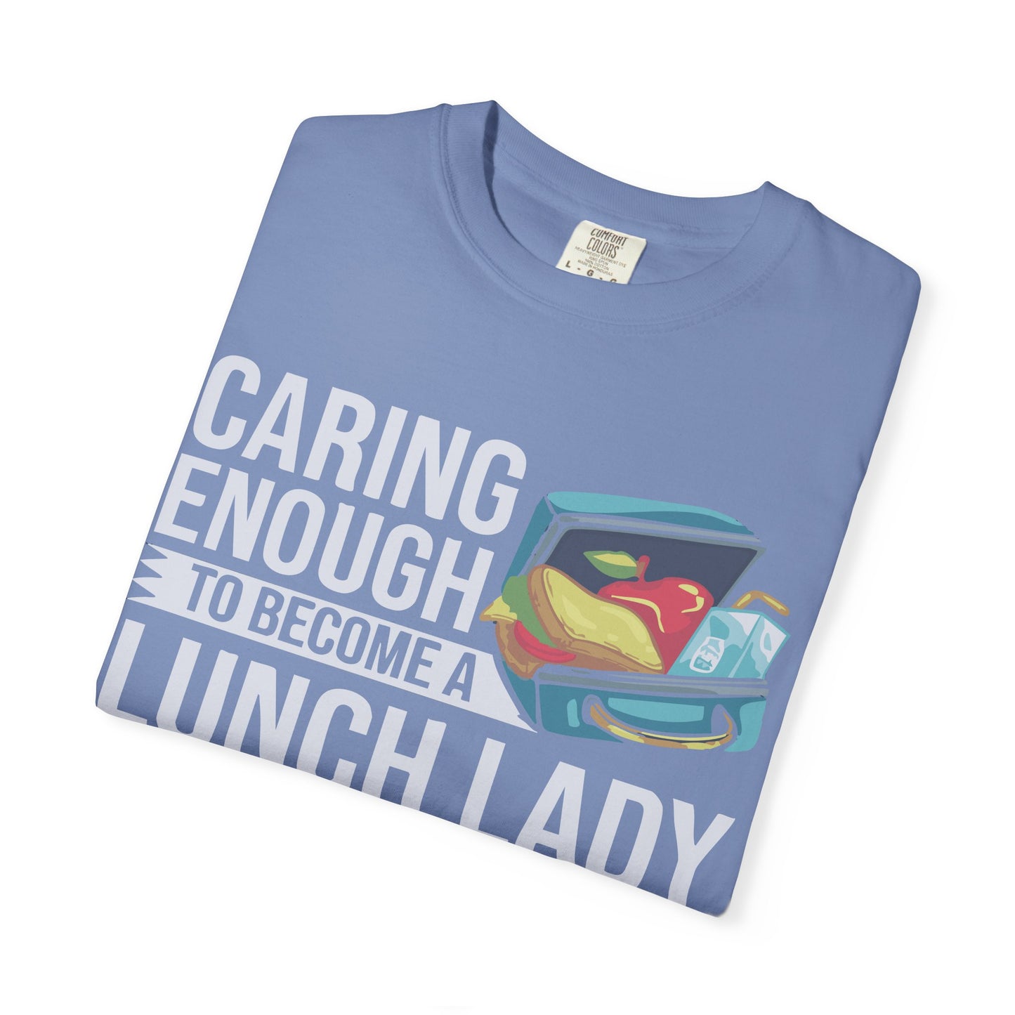 Lunch Lady Humor Unisex T-Shirt, Caring Enough to Become a Lunch Lady, Teacher Gift, Appreciation Gift, Funny T-Shirt, School Staff Tee
