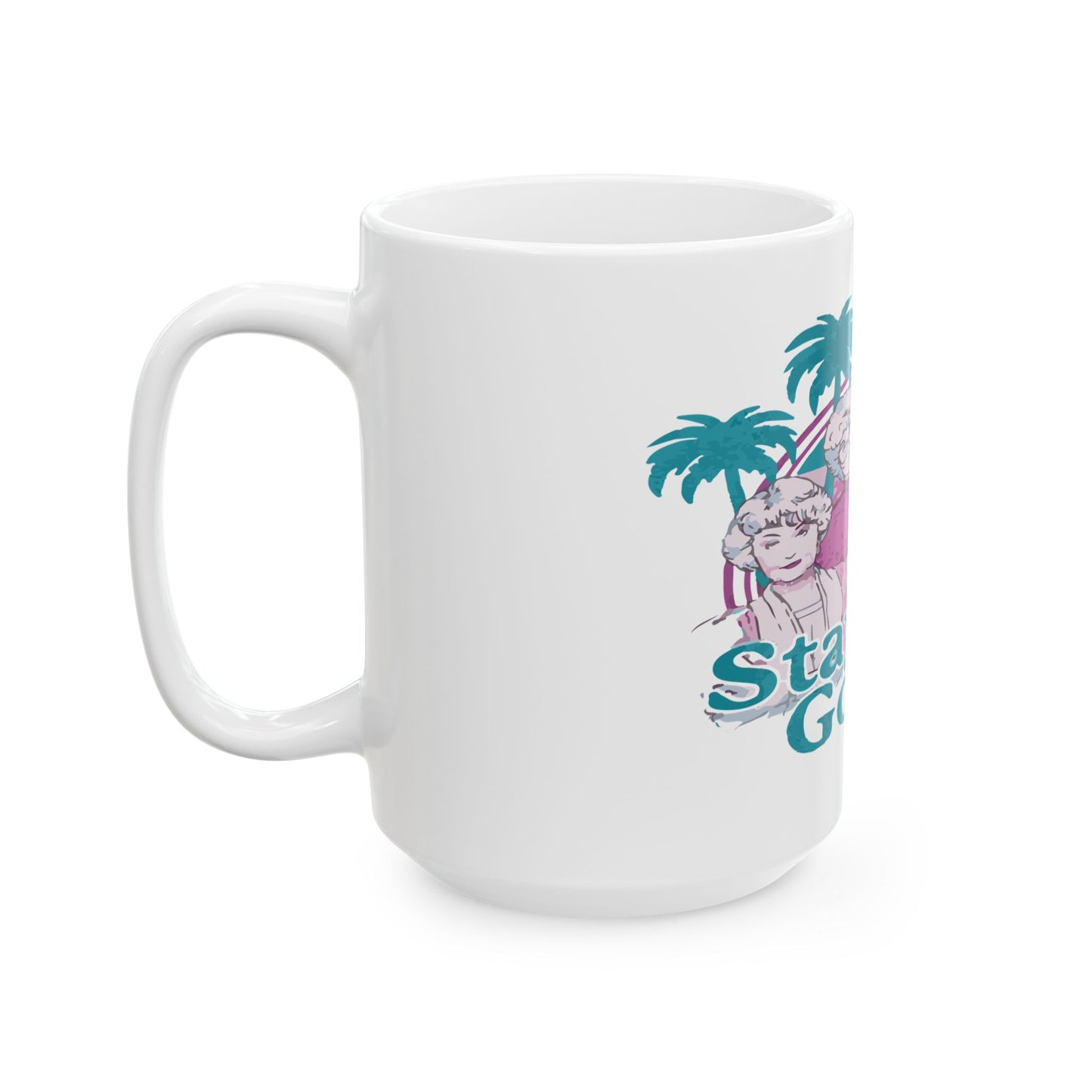 Stay Golden Ceramic Mug - Retro Coffee Cup for Fans of Classic TV Comedy