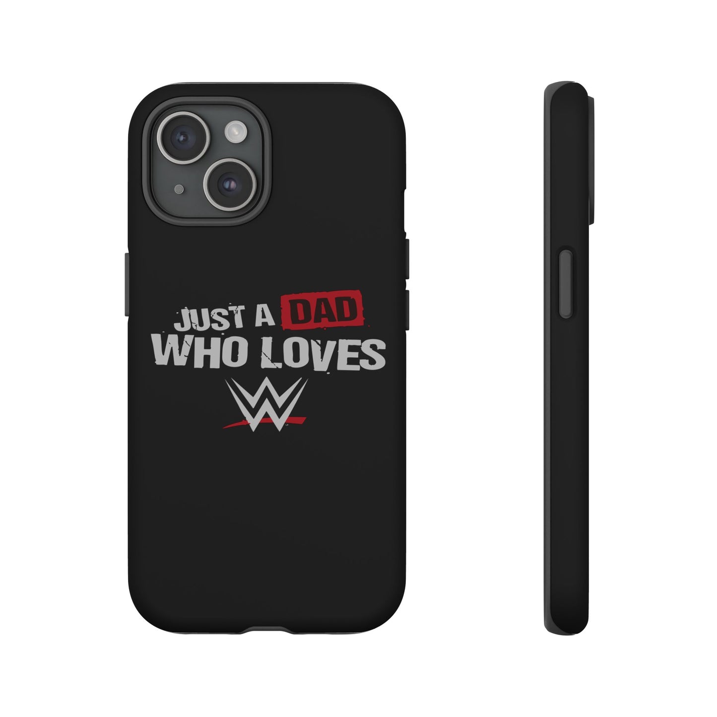 WWE Dad Phone Case, Tough Cases for Fathers, Gifts for Dad, Father's Day, Wrestling Fan Merchandise, Just a Dad Who Loves WWE