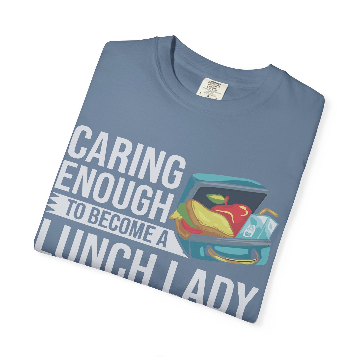 Lunch Lady Humor Unisex T-Shirt, Caring Enough to Become a Lunch Lady, Teacher Gift, Appreciation Gift, Funny T-Shirt, School Staff Tee