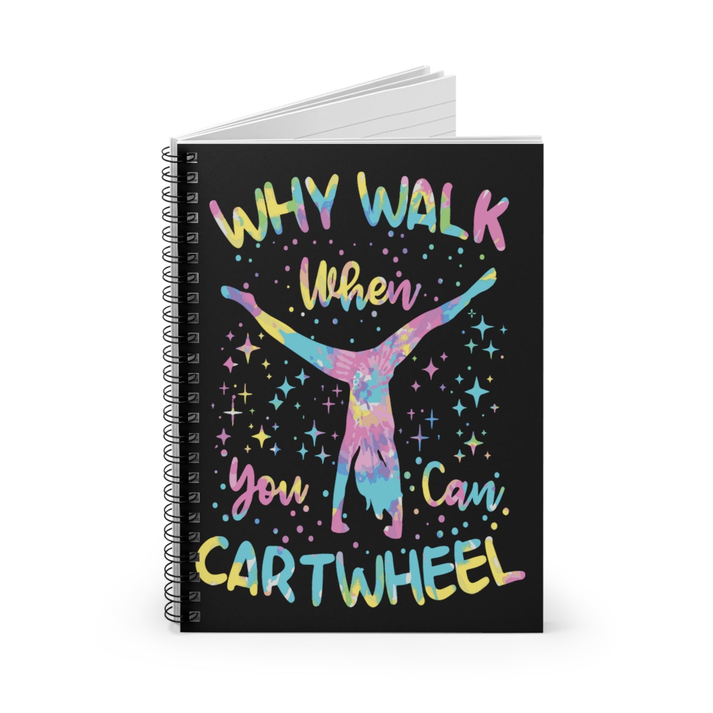 Why Walk When You Can Cartwheel Spiral Notebook - Ruled Line