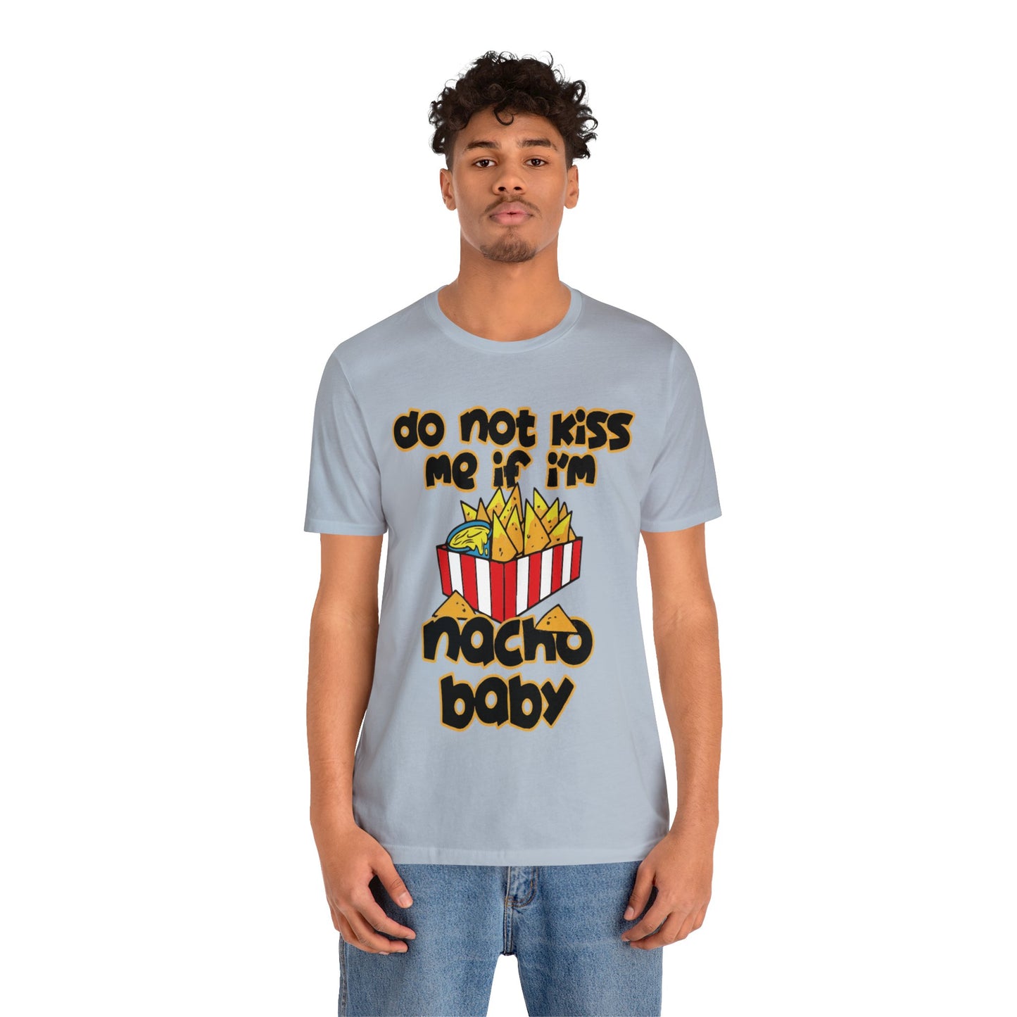 Don't Kiss me I am Nacho your Valetine Unisex Jersey Short Sleeve Tee