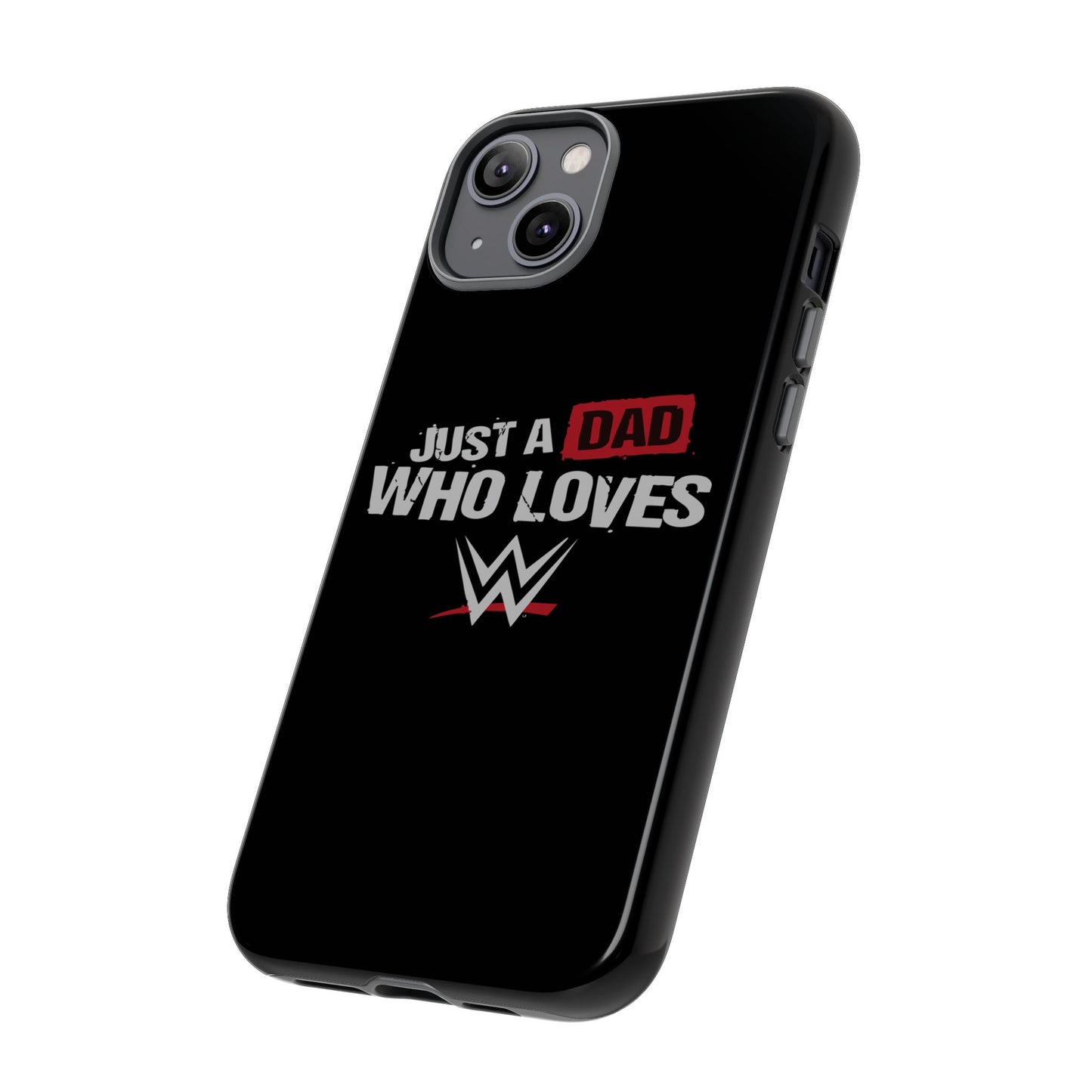 WWE Dad Phone Case, Tough Cases for Fathers, Gifts for Dad, Father's Day, Wrestling Fan Merchandise, Just a Dad Who Loves WWE