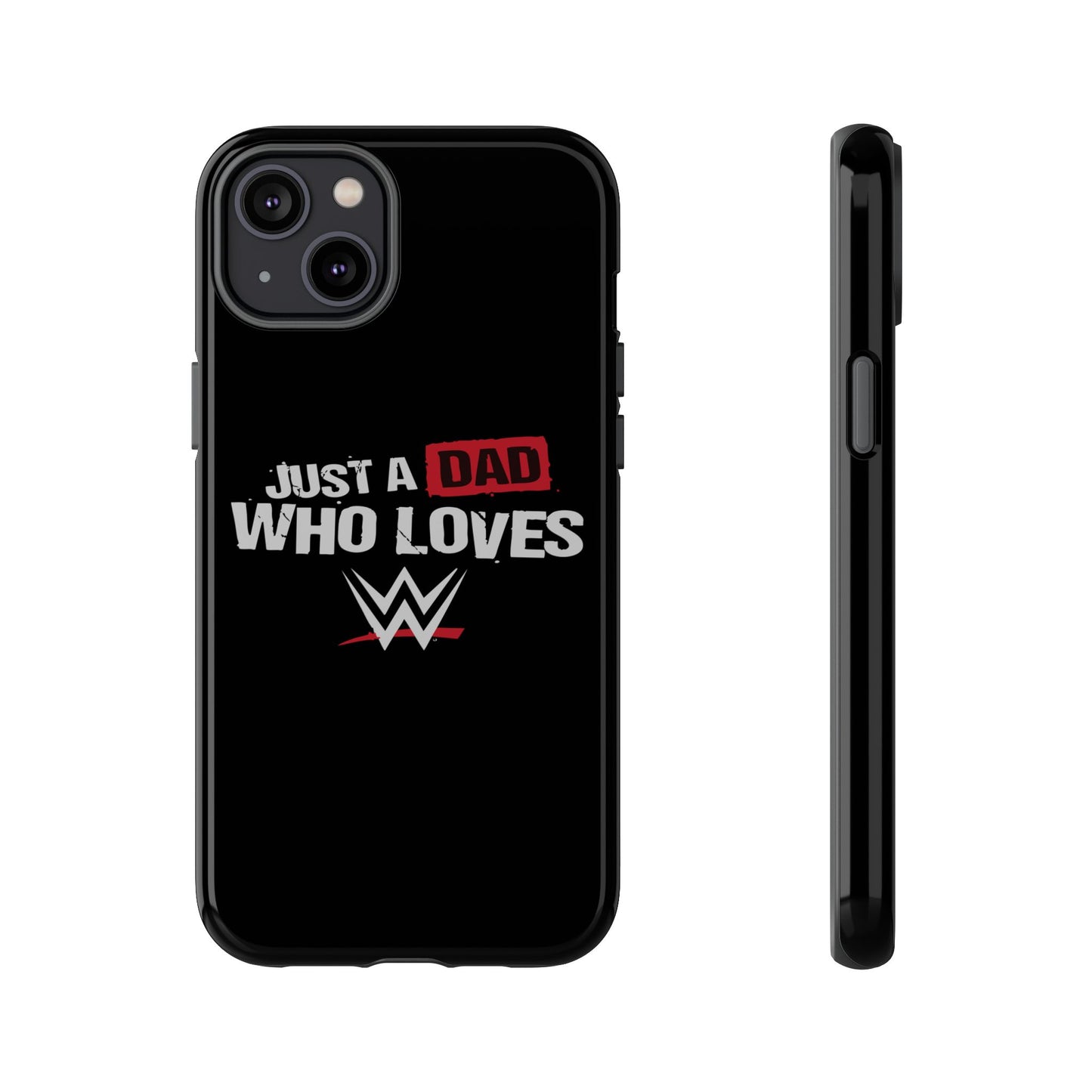 WWE Dad Phone Case, Tough Cases for Fathers, Gifts for Dad, Father's Day, Wrestling Fan Merchandise, Just a Dad Who Loves WWE