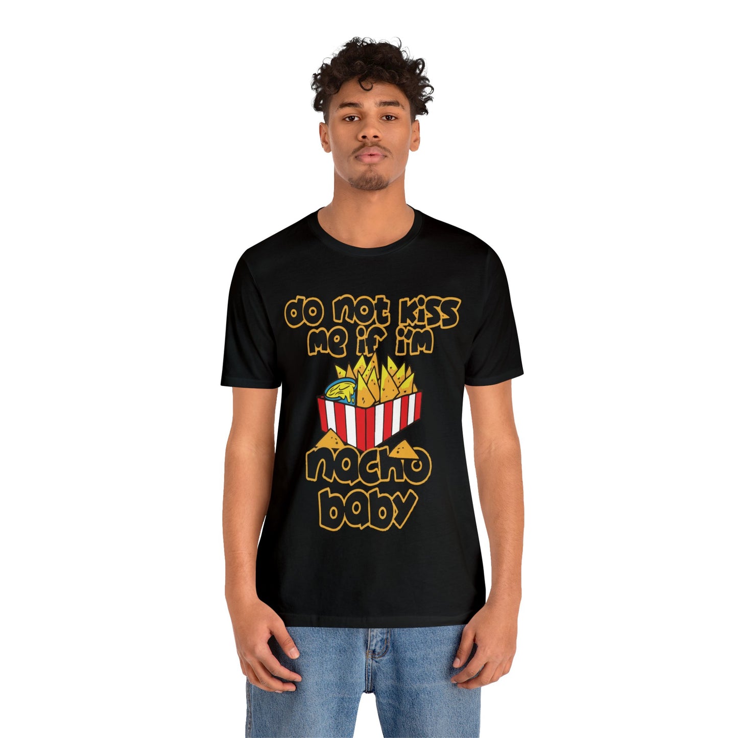 Don't Kiss me I am Nacho your Valetine Unisex Jersey Short Sleeve Tee