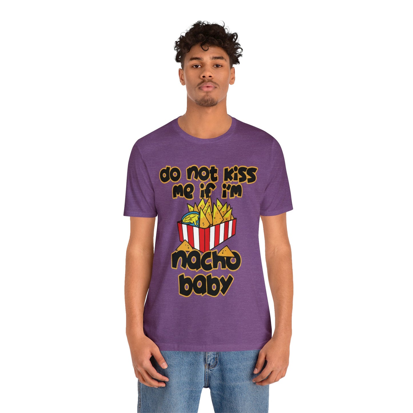 Don't Kiss me I am Nacho your Valetine Unisex Jersey Short Sleeve Tee