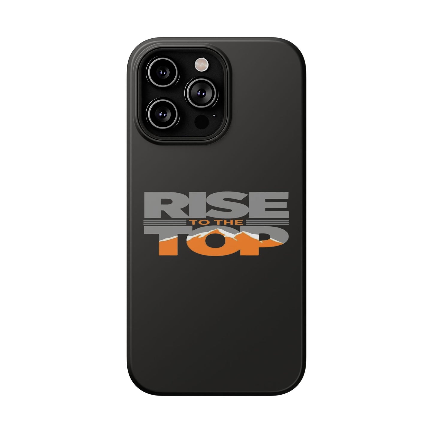 Impact-Resistant Phone Case - Rise to the Top, Durable Phone Cover, Gift for Motivational Quotes Lovers, Trendy Tech Accessories
