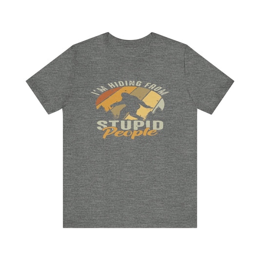 Humorous Unisex Jersey Tee - I’m Hiding From Stupid People, Funny T-Shirt, Casual Wear, Gift for Friends, Summer Outfit, Quirky Humor
