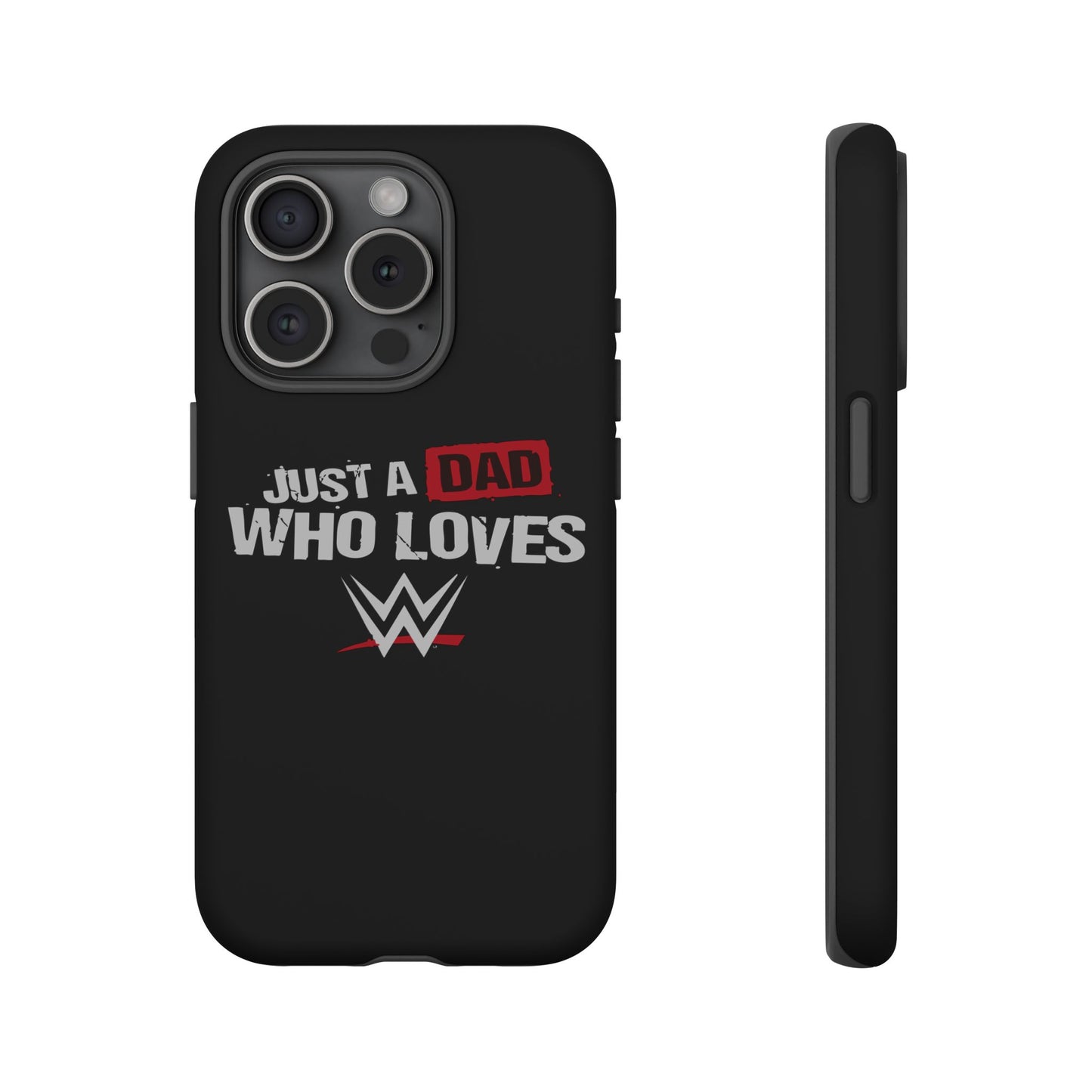WWE Dad Phone Case, Tough Cases for Fathers, Gifts for Dad, Father's Day, Wrestling Fan Merchandise, Just a Dad Who Loves WWE