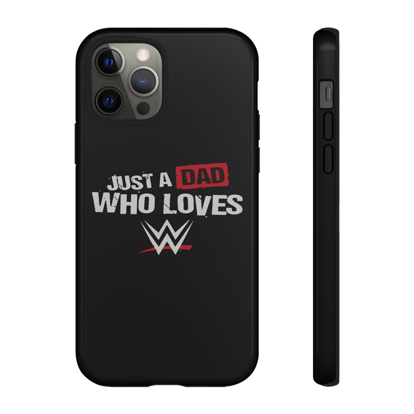 WWE Dad Phone Case, Tough Cases for Fathers, Gifts for Dad, Father's Day, Wrestling Fan Merchandise, Just a Dad Who Loves WWE