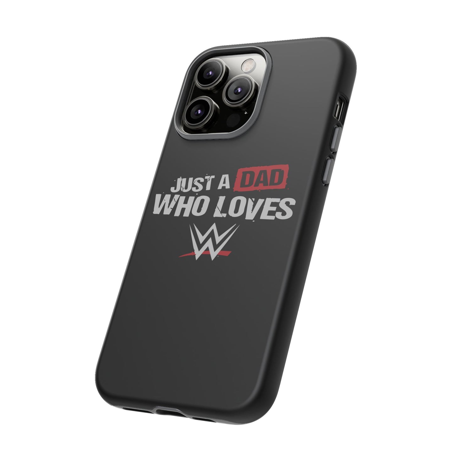 WWE Dad Phone Case, Tough Cases for Fathers, Gifts for Dad, Father's Day, Wrestling Fan Merchandise, Just a Dad Who Loves WWE