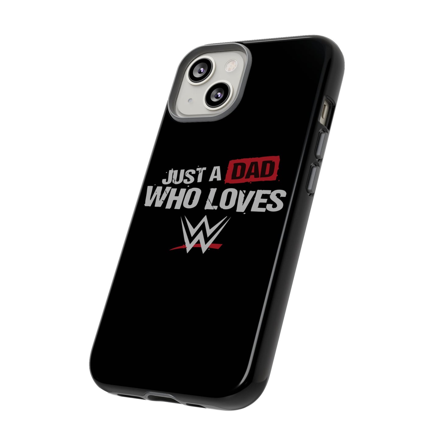 WWE Dad Phone Case, Tough Cases for Fathers, Gifts for Dad, Father's Day, Wrestling Fan Merchandise, Just a Dad Who Loves WWE