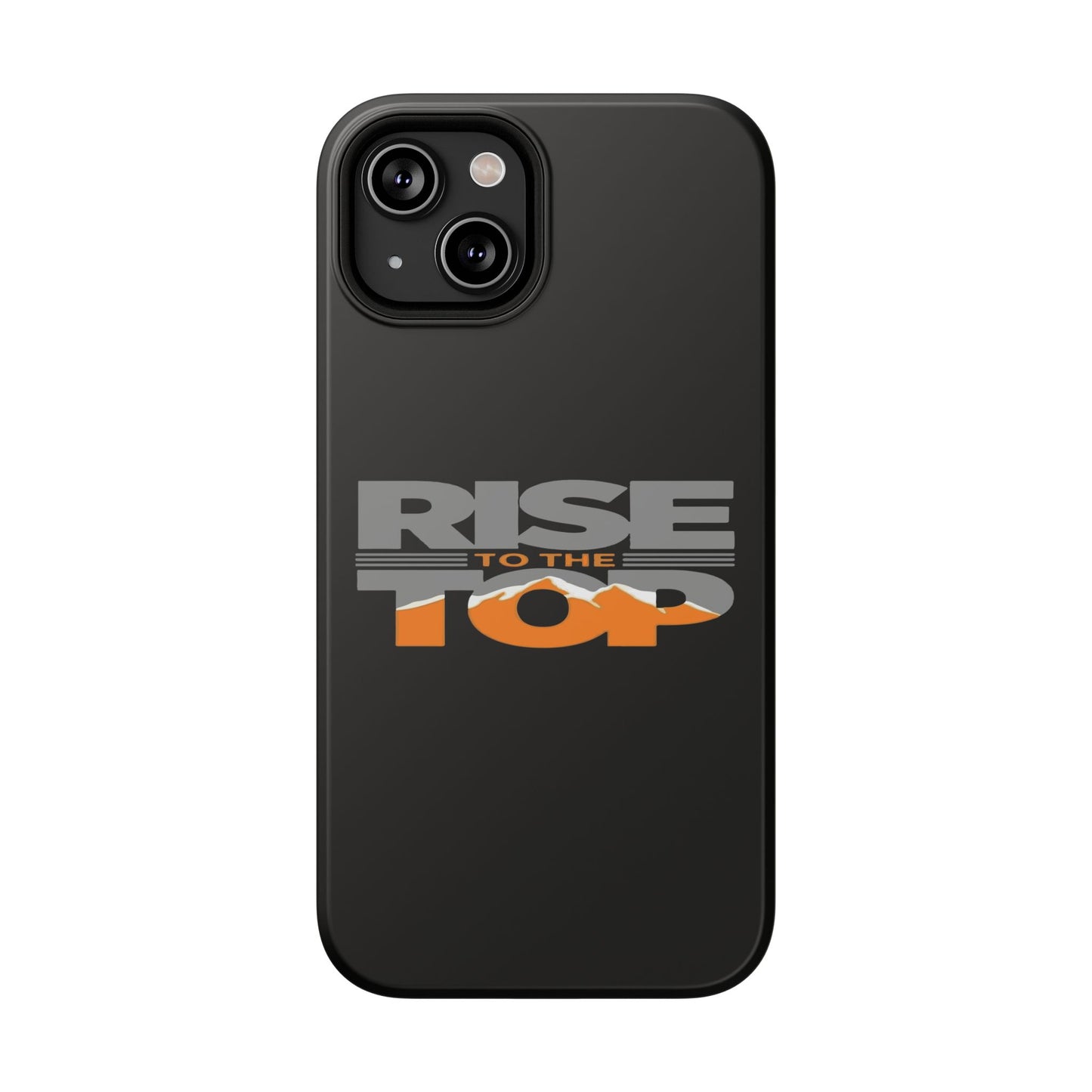Impact-Resistant Phone Case - Rise to the Top, Durable Phone Cover, Gift for Motivational Quotes Lovers, Trendy Tech Accessories