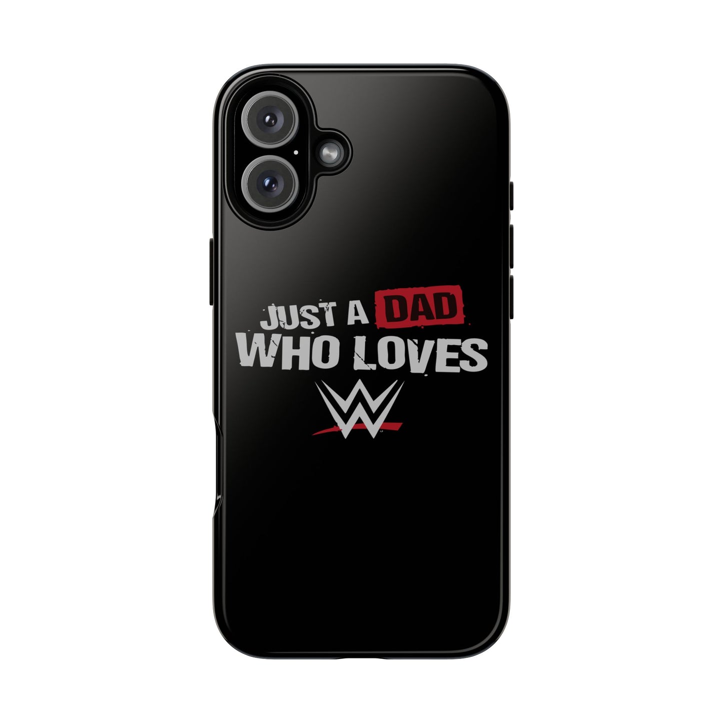WWE Dad Phone Case, Tough Cases for Fathers, Gifts for Dad, Father's Day, Wrestling Fan Merchandise, Just a Dad Who Loves WWE