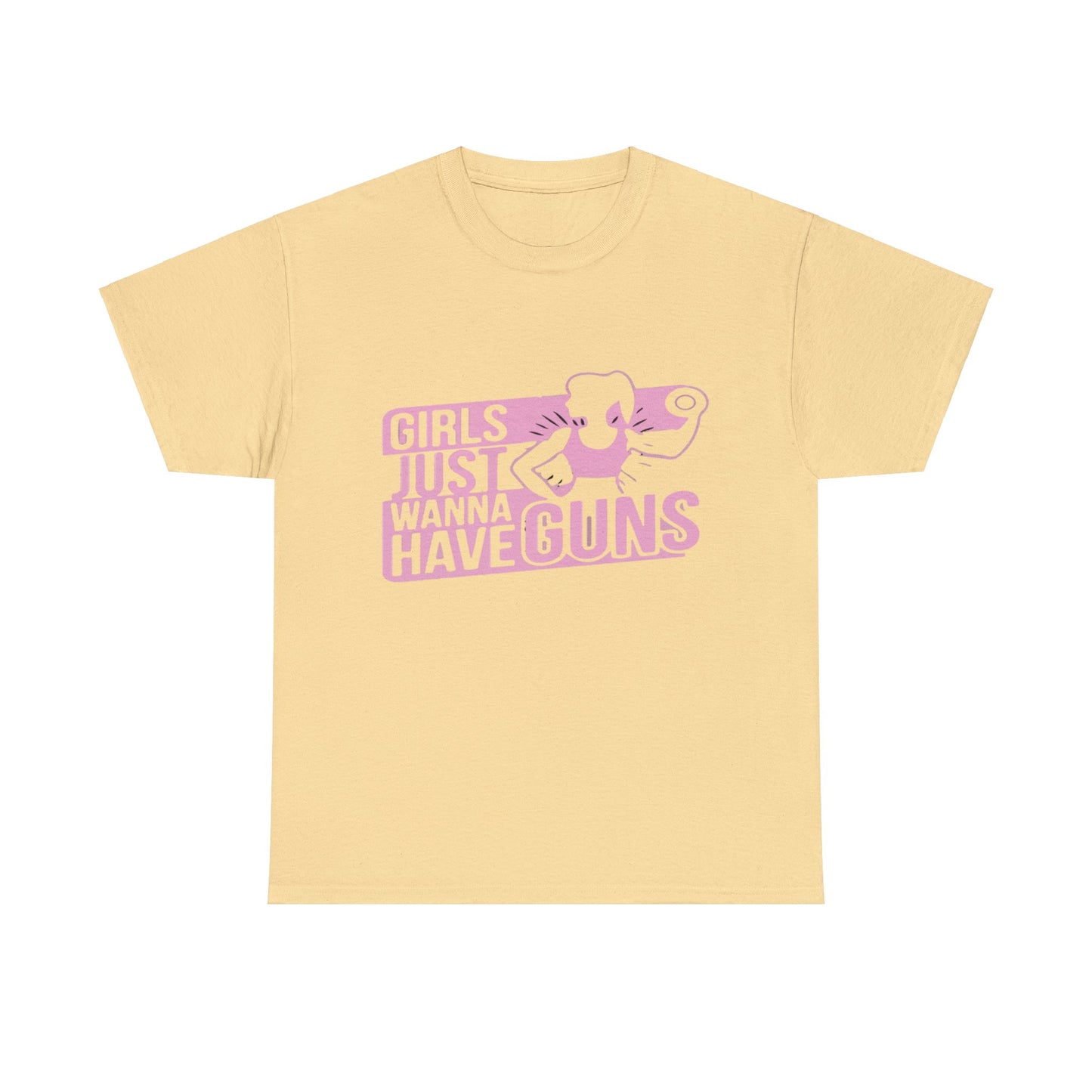 Girls Just Want To Have Guns Heavy Cotton Tee