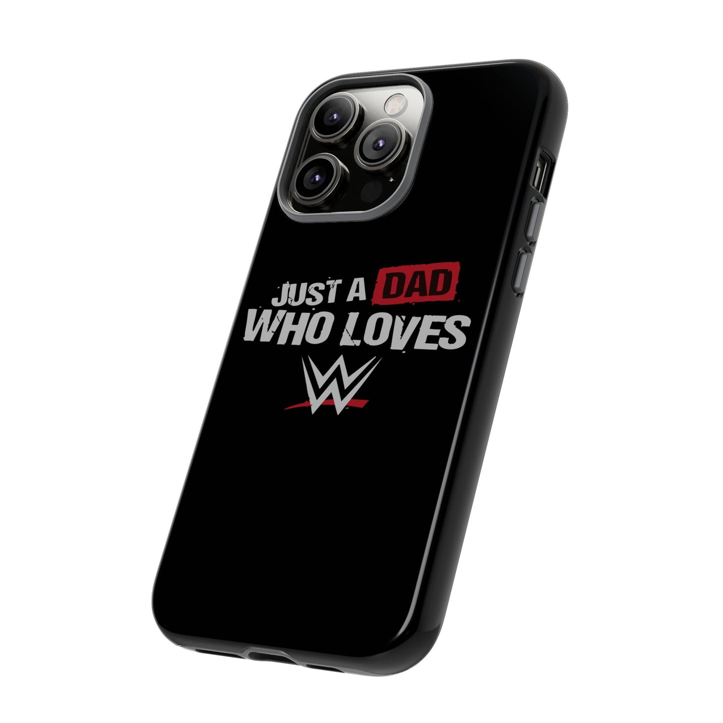 WWE Dad Phone Case, Tough Cases for Fathers, Gifts for Dad, Father's Day, Wrestling Fan Merchandise, Just a Dad Who Loves WWE