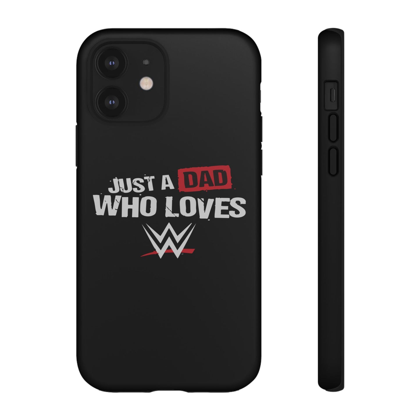 WWE Dad Phone Case, Tough Cases for Fathers, Gifts for Dad, Father's Day, Wrestling Fan Merchandise, Just a Dad Who Loves WWE