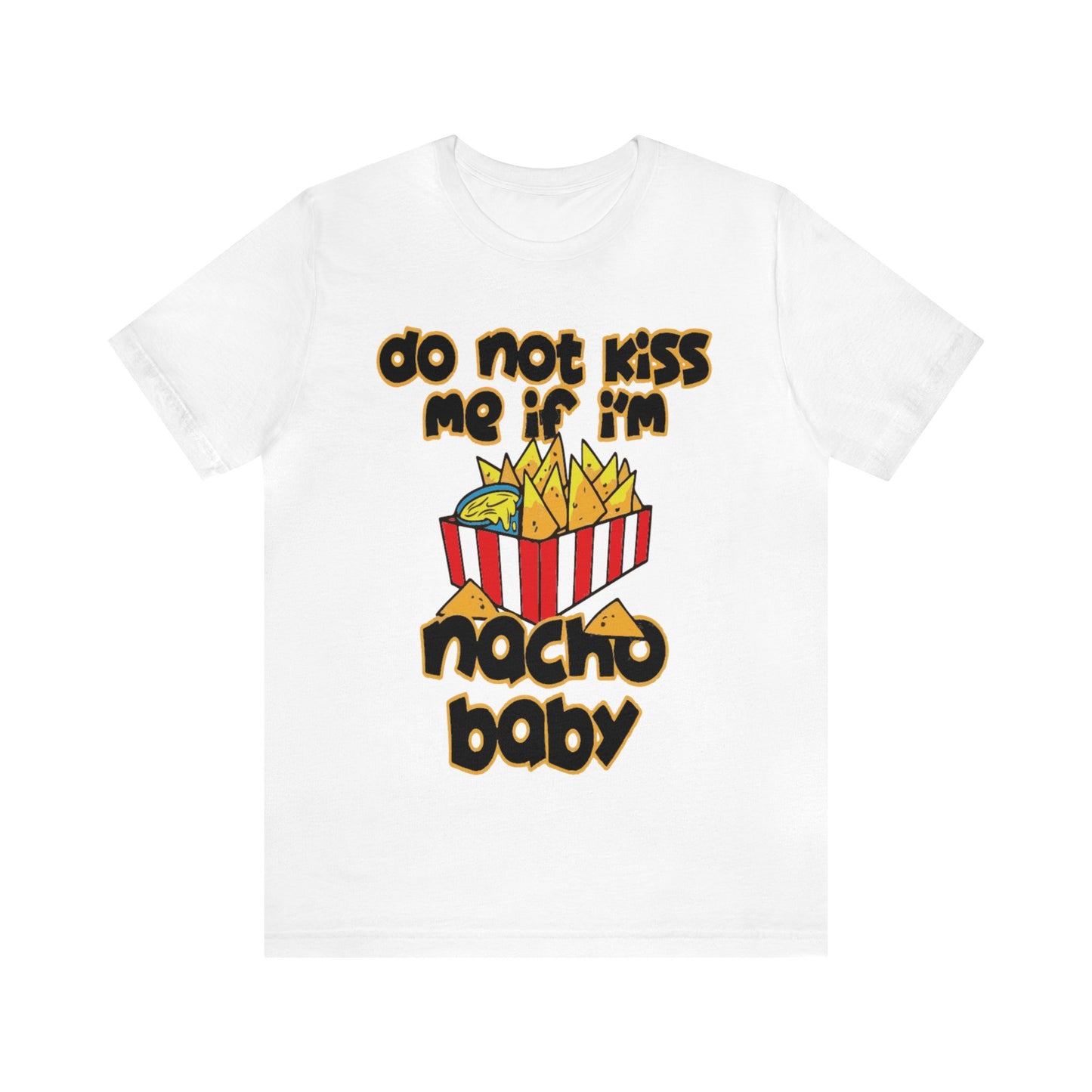 Don't Kiss me I am Nacho your Valetine Unisex Jersey Short Sleeve Tee