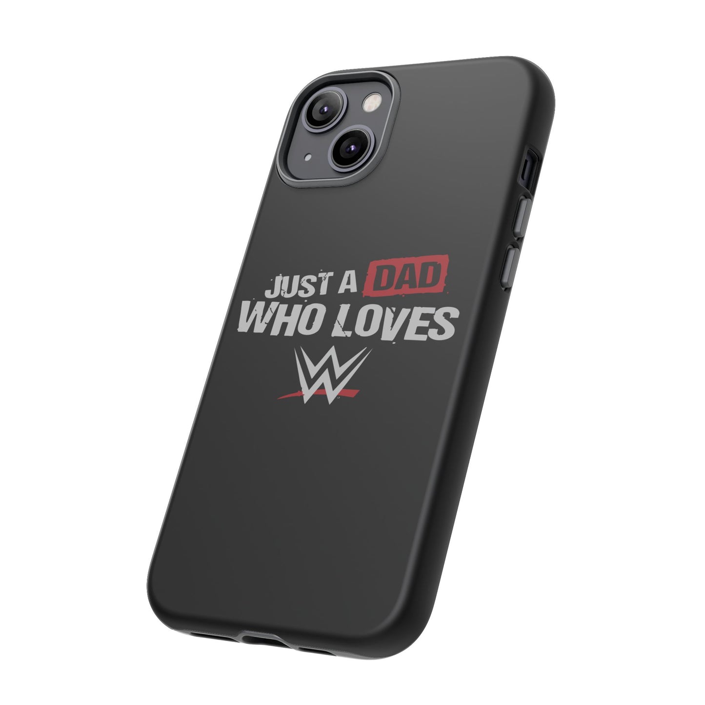 WWE Dad Phone Case, Tough Cases for Fathers, Gifts for Dad, Father's Day, Wrestling Fan Merchandise, Just a Dad Who Loves WWE