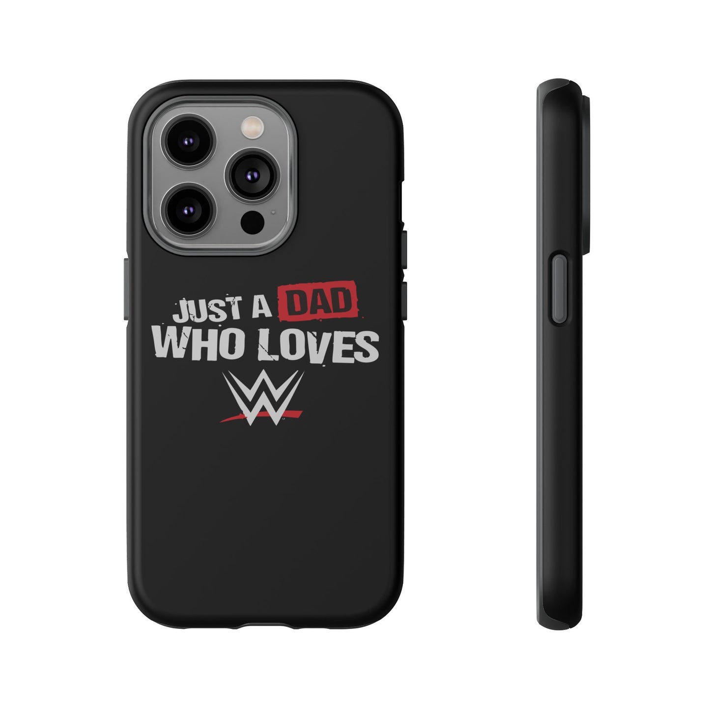 WWE Dad Phone Case, Tough Cases for Fathers, Gifts for Dad, Father's Day, Wrestling Fan Merchandise, Just a Dad Who Loves WWE