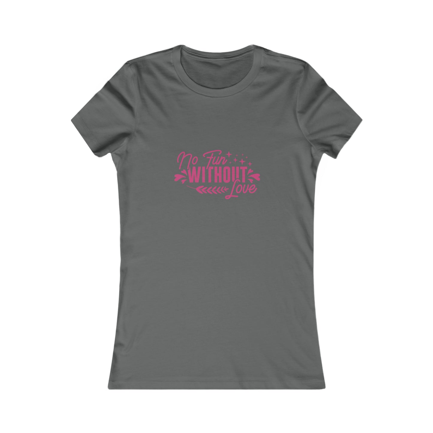 No Fun Without Love Women's Favorite Tee