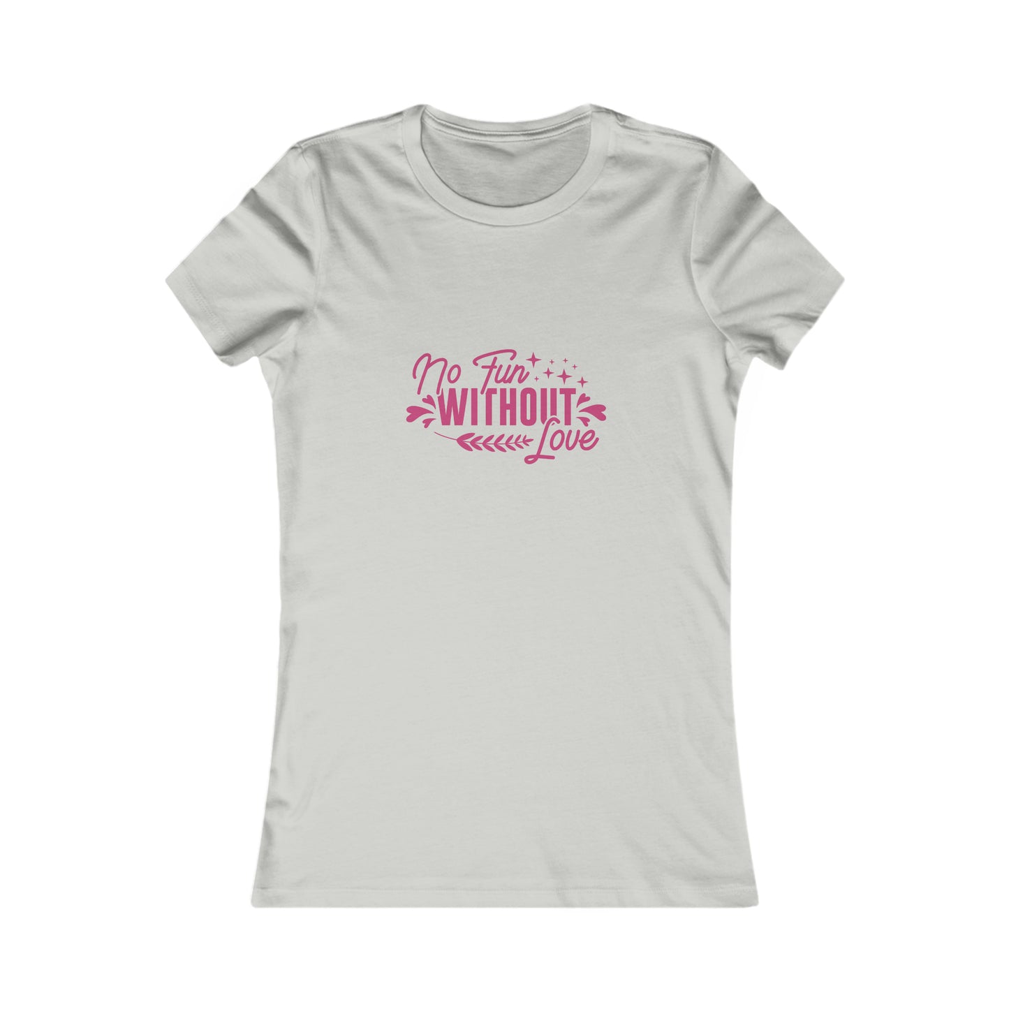 No Fun Without Love Women's Favorite Tee