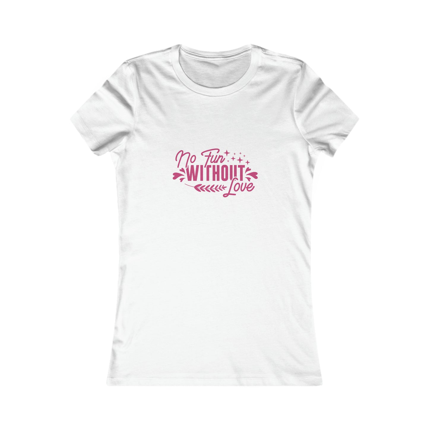 No Fun Without Love Women's Favorite Tee
