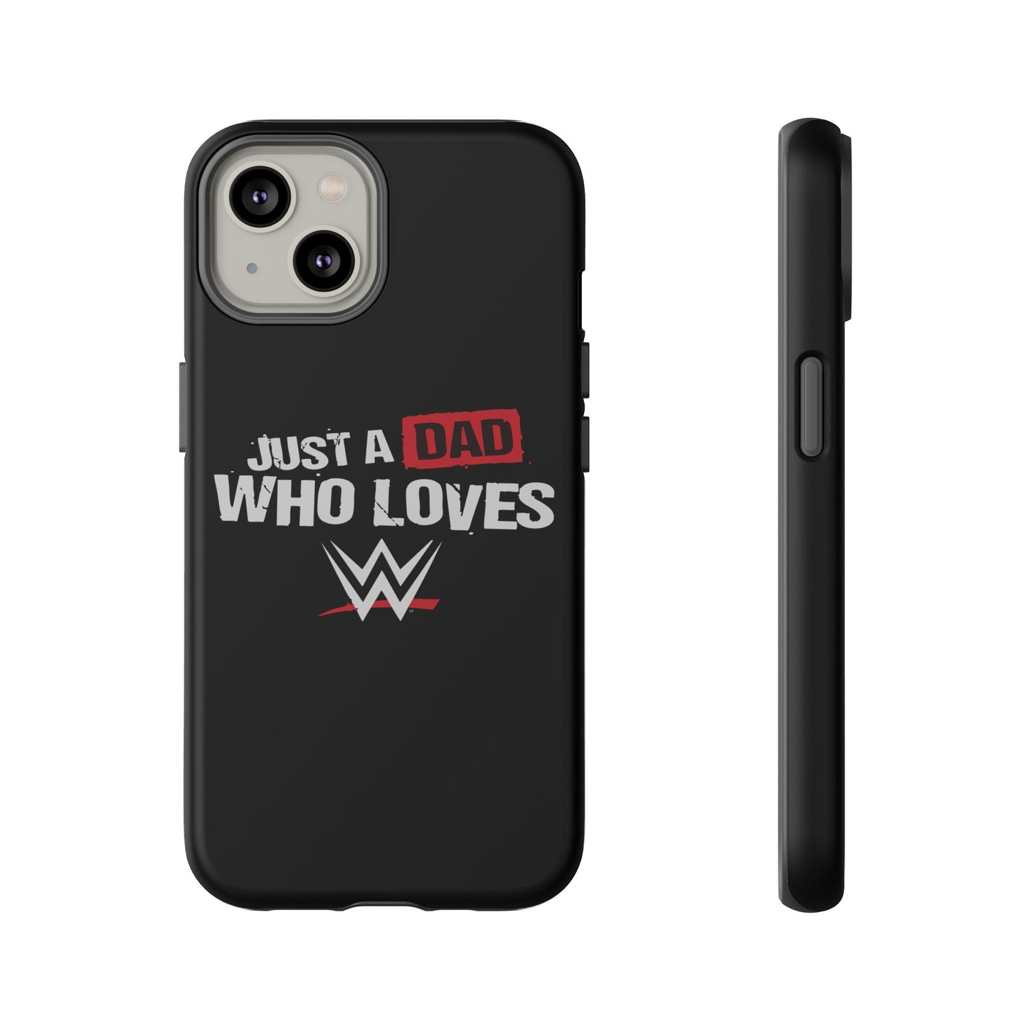 WWE Dad Phone Case, Tough Cases for Fathers, Gifts for Dad, Father's Day, Wrestling Fan Merchandise, Just a Dad Who Loves WWE