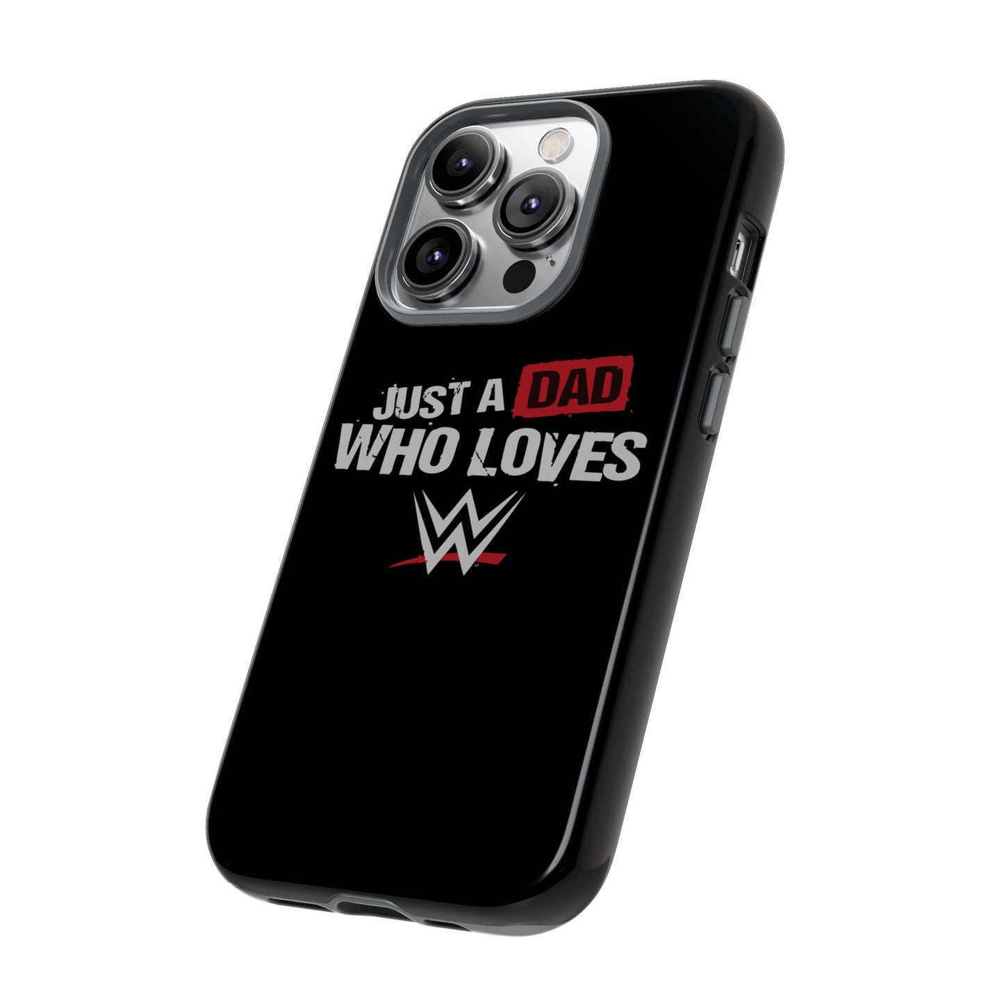 WWE Dad Phone Case, Tough Cases for Fathers, Gifts for Dad, Father's Day, Wrestling Fan Merchandise, Just a Dad Who Loves WWE