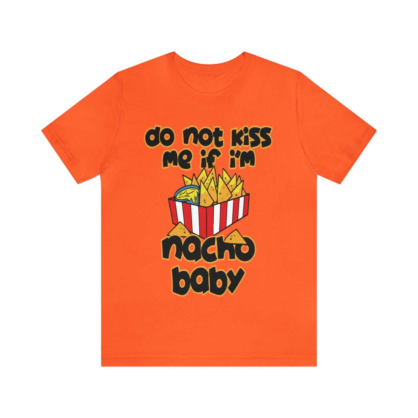 Don't Kiss me I am Nacho your Valetine Unisex Jersey Short Sleeve Tee