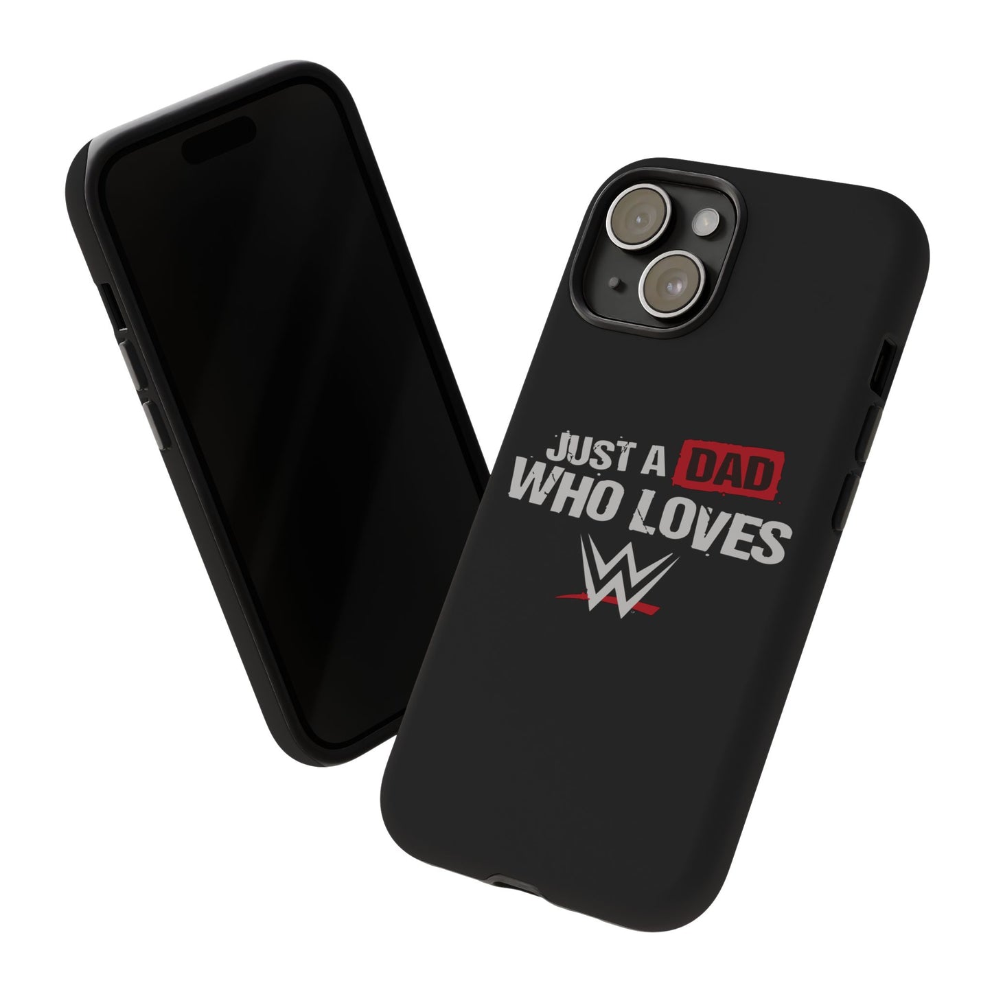 WWE Dad Phone Case, Tough Cases for Fathers, Gifts for Dad, Father's Day, Wrestling Fan Merchandise, Just a Dad Who Loves WWE