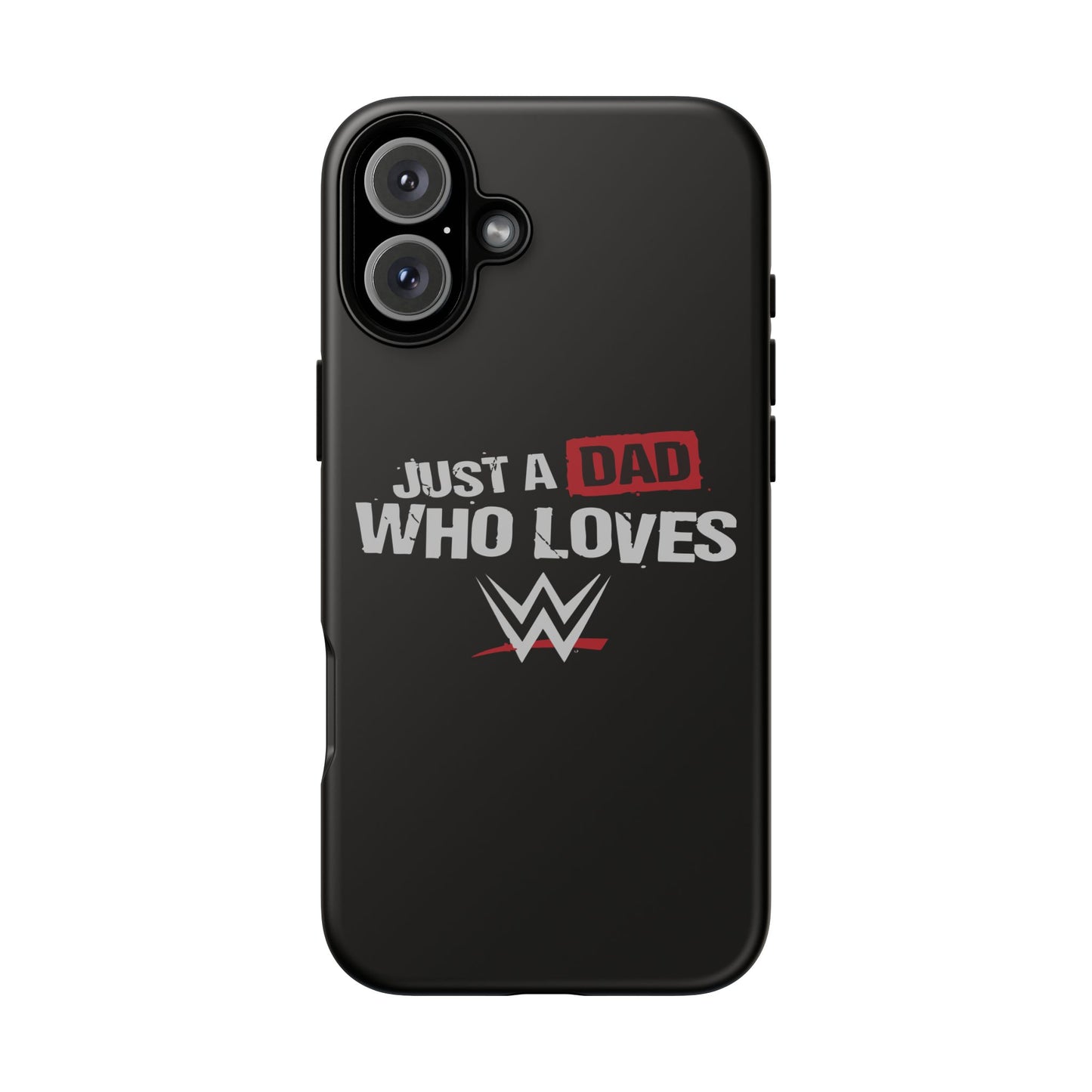 WWE Dad Phone Case, Tough Cases for Fathers, Gifts for Dad, Father's Day, Wrestling Fan Merchandise, Just a Dad Who Loves WWE