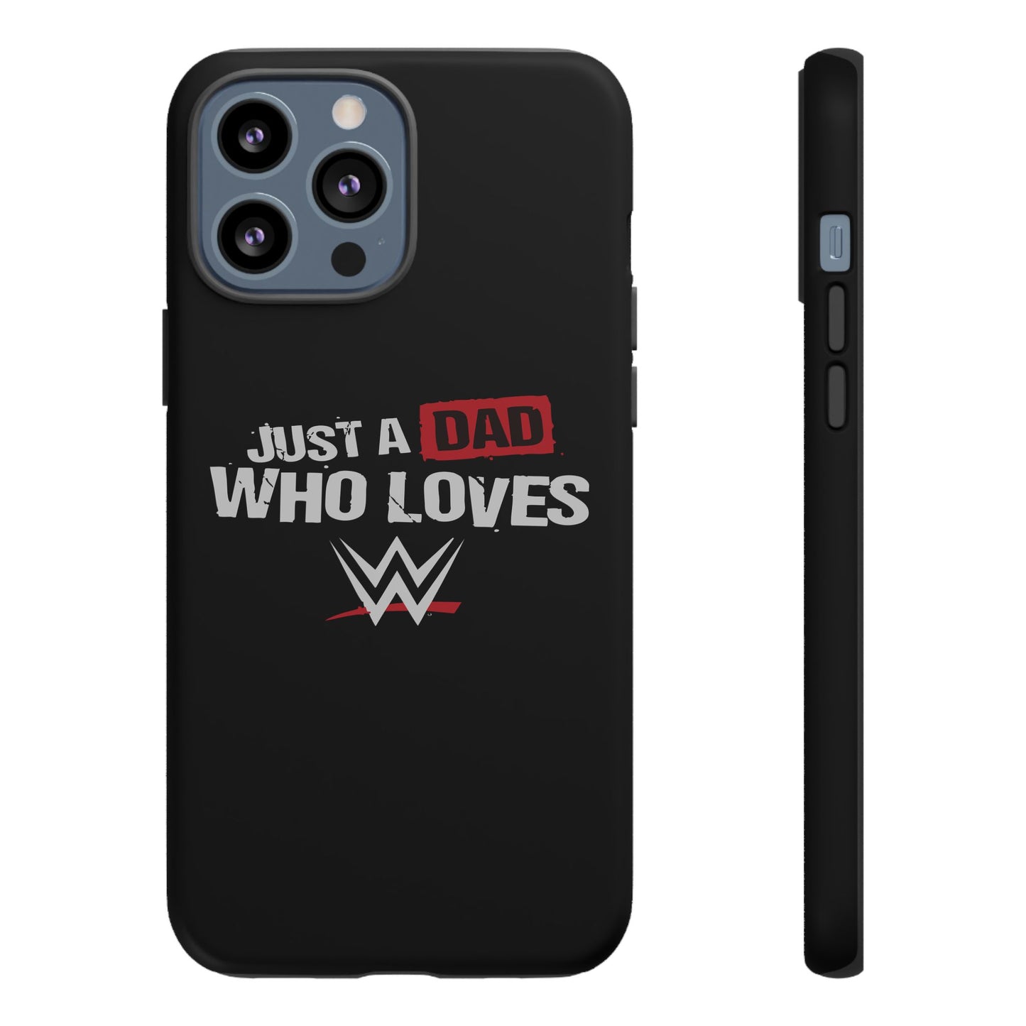 WWE Dad Phone Case, Tough Cases for Fathers, Gifts for Dad, Father's Day, Wrestling Fan Merchandise, Just a Dad Who Loves WWE