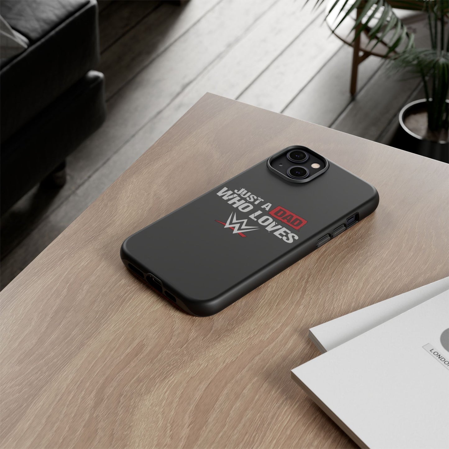 WWE Dad Phone Case, Tough Cases for Fathers, Gifts for Dad, Father's Day, Wrestling Fan Merchandise, Just a Dad Who Loves WWE