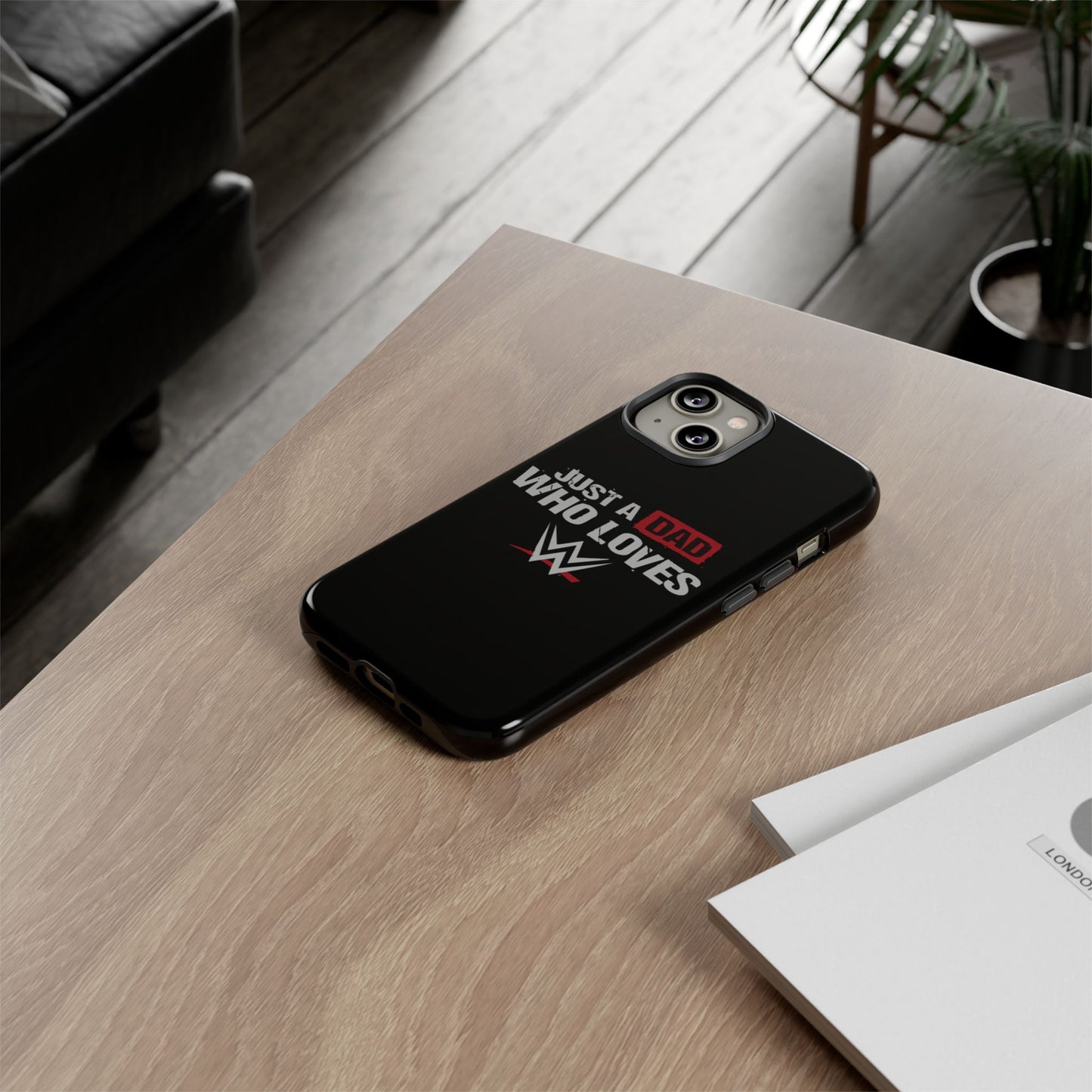 WWE Dad Phone Case, Tough Cases for Fathers, Gifts for Dad, Father's Day, Wrestling Fan Merchandise, Just a Dad Who Loves WWE