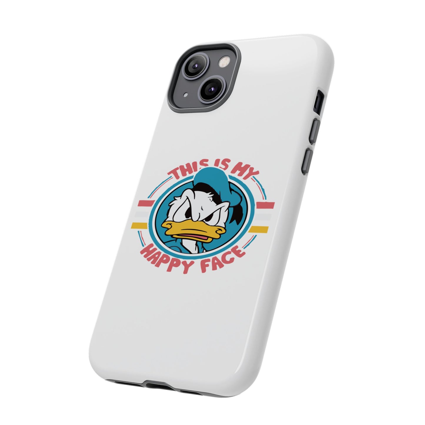 Tough Cases: This is My Happy Face Phone Case, Funny Phone Case, Donald Duck Case, Cute Phone Accessory, Gift for Disney Fans