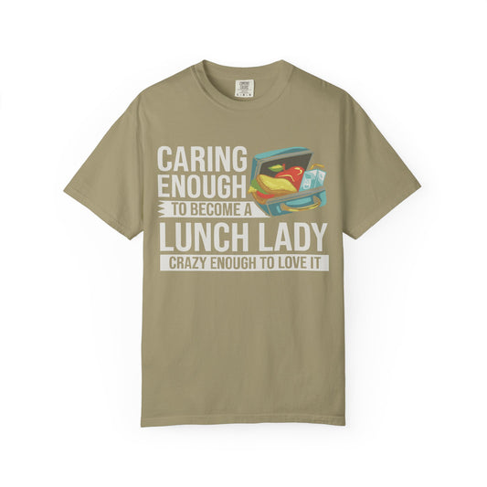 Lunch Lady Humor Unisex T-Shirt, Caring Enough to Become a Lunch Lady, Teacher Gift, Appreciation Gift, Funny T-Shirt, School Staff Tee