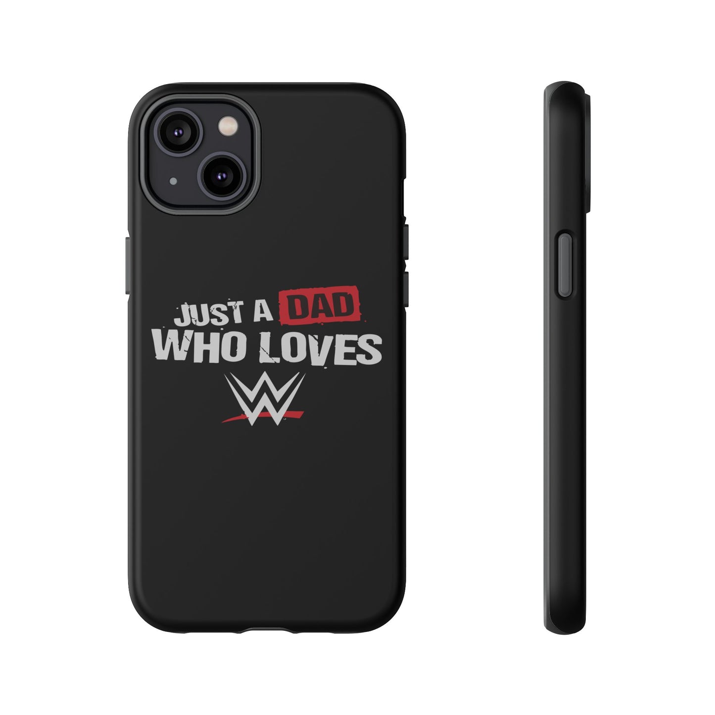 WWE Dad Phone Case, Tough Cases for Fathers, Gifts for Dad, Father's Day, Wrestling Fan Merchandise, Just a Dad Who Loves WWE
