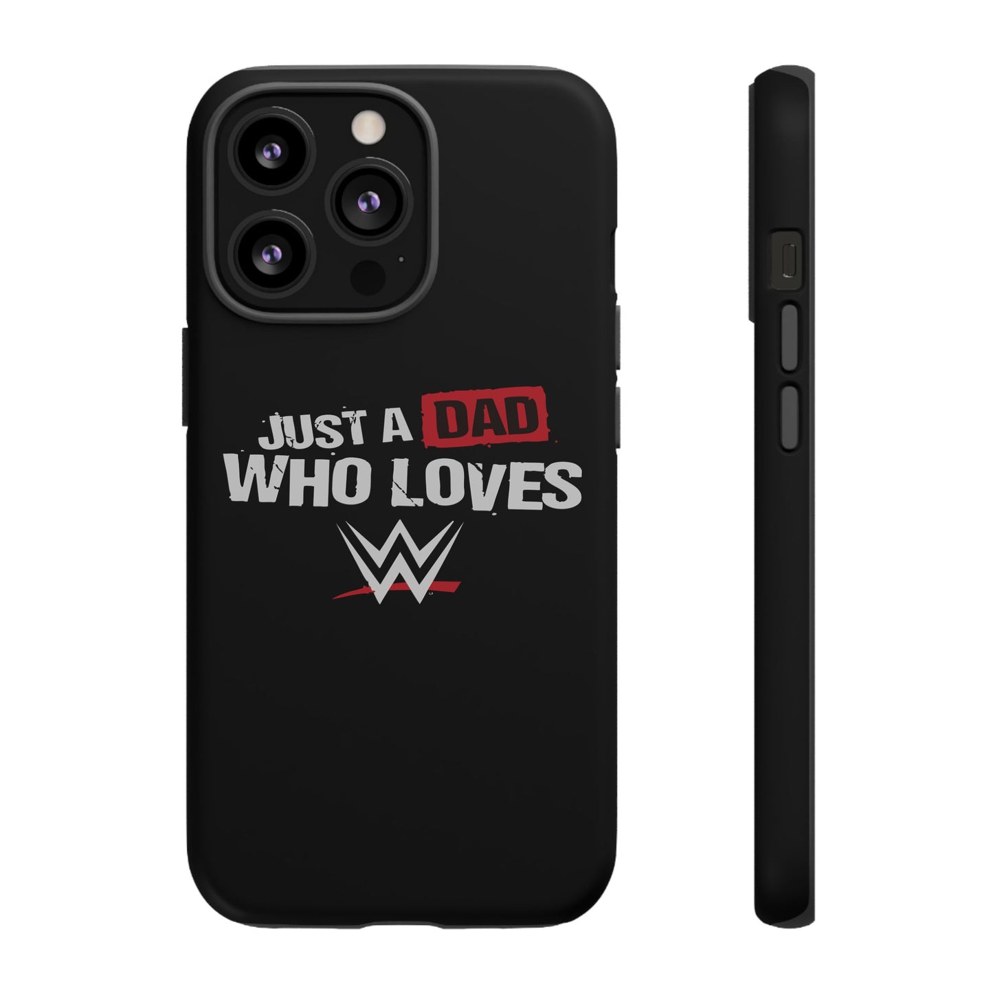 WWE Dad Phone Case, Tough Cases for Fathers, Gifts for Dad, Father's Day, Wrestling Fan Merchandise, Just a Dad Who Loves WWE