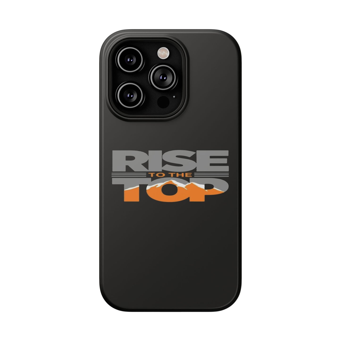 Impact-Resistant Phone Case - Rise to the Top, Durable Phone Cover, Gift for Motivational Quotes Lovers, Trendy Tech Accessories