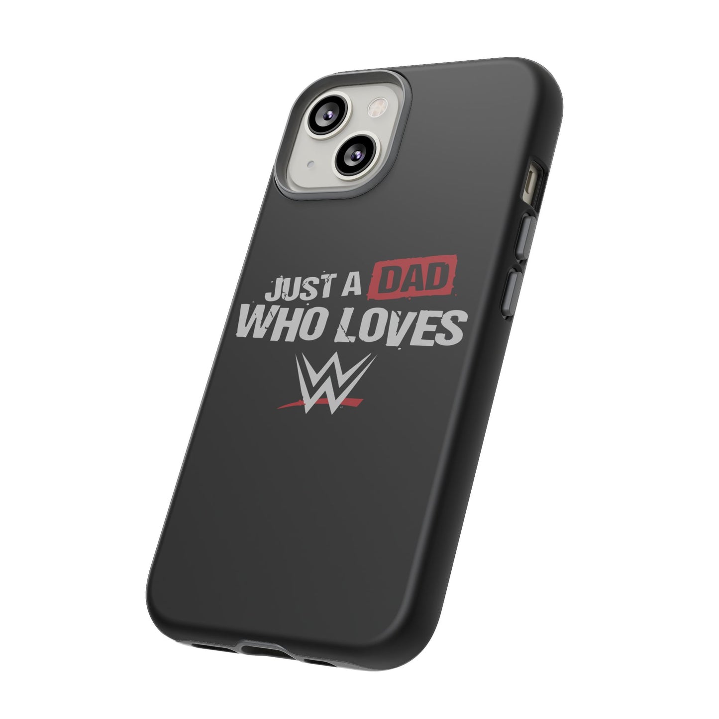 WWE Dad Phone Case, Tough Cases for Fathers, Gifts for Dad, Father's Day, Wrestling Fan Merchandise, Just a Dad Who Loves WWE